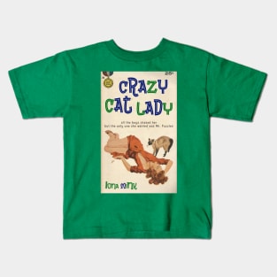 CRAZY CAT LADY by Iona Mink. All the boys chased her, but the only one she wanted was Mr. Fuzzles. Kids T-Shirt